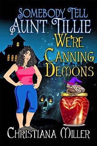 Somebody Tell Aunt Tillie We’re Canning Demons