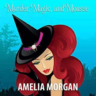 Murder, Magic, and Mousse