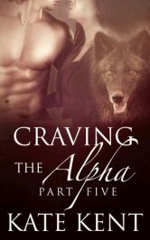 Craving the Alpha: Part Five