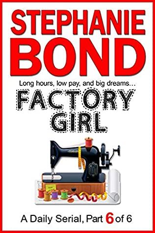 Factory Girl: part 6 of 6
