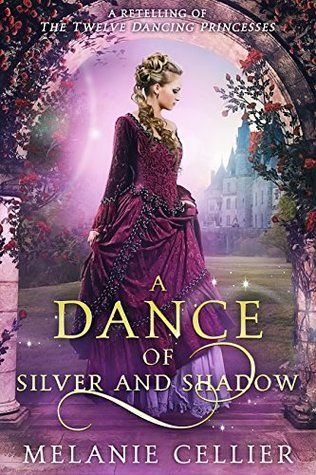 A Dance of Silver and Shadow: A Retelling of the Twelve Dancing Princesses