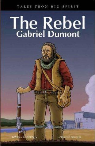 The Rebel: Gabriel Dumont