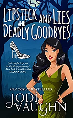 Lipstick and Lies and Deadly Goodbyes