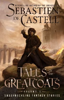 Tales of the Greatcoats Vol 1: Swashbuckling Fantasy Stories